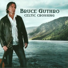 Celtic Crossing mp3 Album by Bruce Guthro