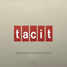 Tacit mp3 Album by Consciousness Removal Project