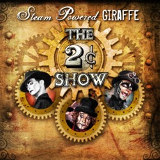 The 2¢ Show mp3 Album by Steam Powered Giraffe