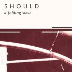 A Folding Sieve (Remastered) mp3 Album by Should