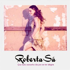 Que Belo Estranho Dia Para Se Ter Alegria mp3 Album by Roberta Sá