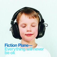 Everything Will Never Be OK mp3 Album by Fiction Plane