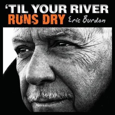 'Til Your River Runs Dry mp3 Album by Eric Burdon