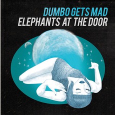 Elephants At The Door mp3 Album by Dumbo Gets Mad