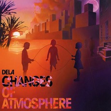 Changes Of Atmosphere mp3 Album by Dela