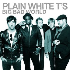 Big Bad World mp3 Album by Plain White T's