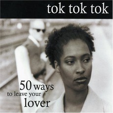 50 Ways To Leave Your Lover mp3 Album by Tok Tok Tok