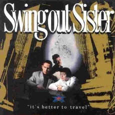 It's Better To Travel mp3 Album by Swing Out Sister