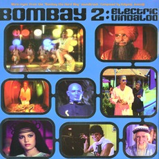 Bombay 2: Electric VIndaloo mp3 Compilation by Various Artists