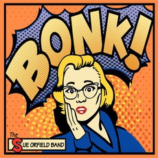 Bonk! mp3 Album by The Sue Orfield Band
