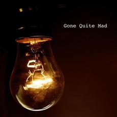 Gone Quite Mad mp3 Album by Gone Quite Mad