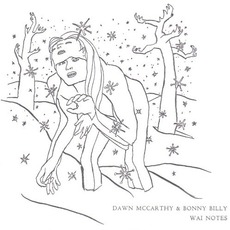 Wai Notes mp3 Album by Dawn McCarthy & Bonny Billy