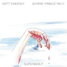 Superwolf mp3 Album by Bonnie "Prince" Billy & Matt Sweeney
