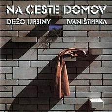 Na Ceste Domov mp3 Album by Dežo Ursiny & Ivan Štrpka