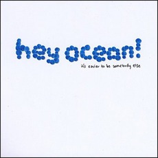 It's Easier To Be Somebody Else mp3 Album by Hey Ocean!