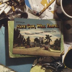 Postcards From The Friendly City mp3 Album by Have Gun, Will Travel