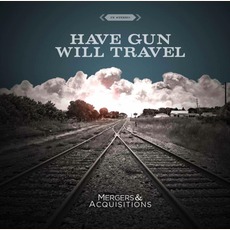 Mergers & Acquisitions mp3 Album by Have Gun, Will Travel