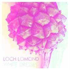 White Dresses mp3 Album by Loch Lomond