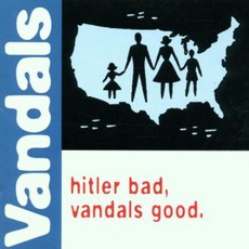 Hitler Bad, Vandals Good mp3 Album by The Vandals