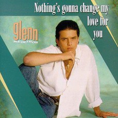 Nothing's Gonna Change My Love For You mp3 Album by Glenn Medeiros