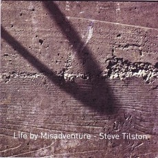 Life By Misadventure mp3 Album by Steve Tilston