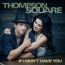 If I Didn't Have You mp3 Single by Thompson Square