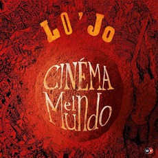 Cinéma El Mundo mp3 Album by Lo'Jo