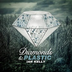 Diamonds & Plastic mp3 Album by Ian Kelly