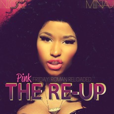 Pink Friday: Roman Reloaded: The Re-Up mp3 Album by Nicki Minaj