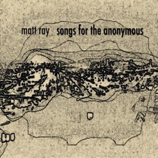 Songs For The Anonymous mp3 Album by Matt Ray