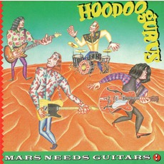 Mars Needs Guitars! (Remastered) mp3 Album by Hoodoo Gurus