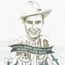 Honky Tonk Man: The Essential Johnny Horton 1956-1960 mp3 Artist Compilation by Johnny Horton