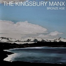Bronze Age mp3 Album by The Kingsbury Manx