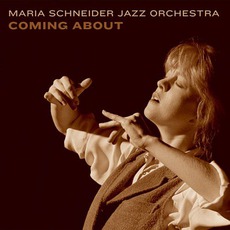 Coming About mp3 Album by Maria Schneider Jazz Orchestra
