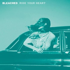 Ride Your Heart mp3 Album by Bleached