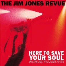 Here To Save Your Soul: Singles Volume One mp3 Artist Compilation by The Jim Jones Revue