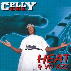 Heat 4 Yo Azz mp3 Album by Celly Cel