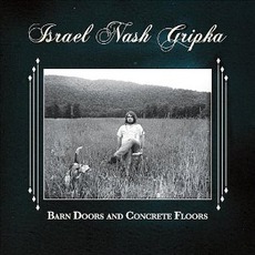 Barn Doors And Concrete Floors mp3 Album by Israel Nash Gripka