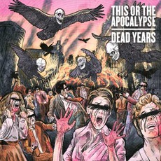 Dead Years mp3 Album by This Or The Apocalypse