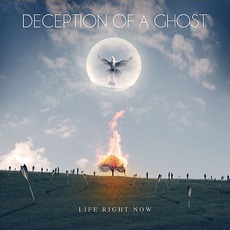 Life Right Now mp3 Album by Deception Of A Ghost