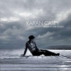 Ships In The Forest mp3 Album by Karan Casey
