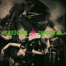 C'mon Take On Me mp3 Album by Hardcore Superstar