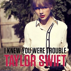 I Knew You Were Trouble. mp3 Single by Taylor Swift