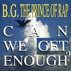 Can We Get Enough? mp3 Single by B.G. The Prince Of Rap