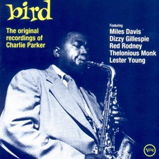 Bird: The Original Recordings Of Charlie Parker mp3 Artist Compilation by Charlie Parker