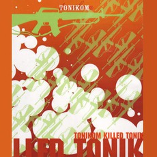 Tonikom Killed Tonik mp3 Album by Tonikom