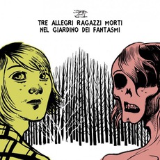 Nel Giardino Dei Fantasmi mp3 Album by Tre Allegri Ragazzi Morti