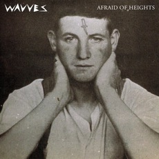 Afraid Of Heights mp3 Album by Wavves