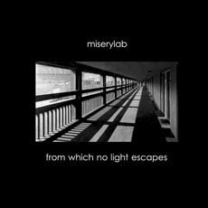From Which No Light Escapes (Expanded Verison) mp3 Album by Miserylab