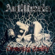 Dreaming Reality mp3 Album by Antithesis